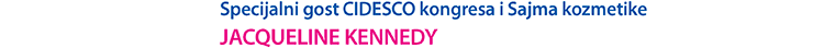 Specijalni gost CIDESCO kongresa i Sajma kozmetike Jacqueline Kennedy